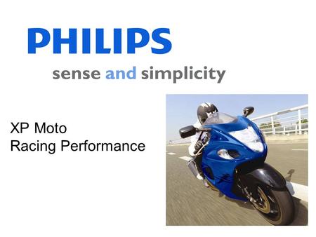 XP Moto Racing Performance. Poufne Automotive Lighting, 10 czerwca 2006 XP Moto Philips, największy światowy producent systemów oświetlenia samochodowego,