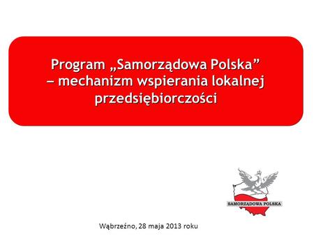 Program „Samorządowa Polska” – mechanizm wspierania lokalnej