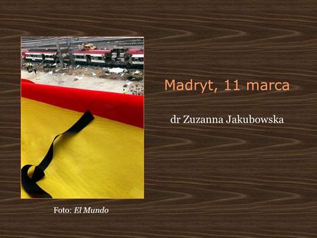 Madryt, 11 marca dr Zuzanna Jakubowska Foto: El Mundo.