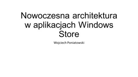 Nowoczesna architektura w aplikacjach Windows Store