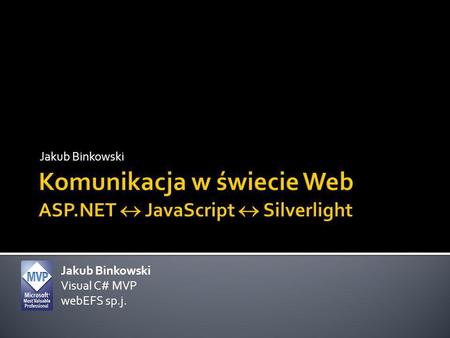 Jakub Binkowski Visual C# MVP webEFS sp.j.. GET i POST.
