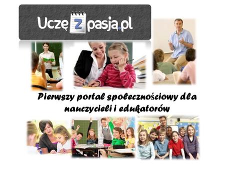 Pierwszy portal społeczno ś ciowy dla nauczycieli i edukatorów.