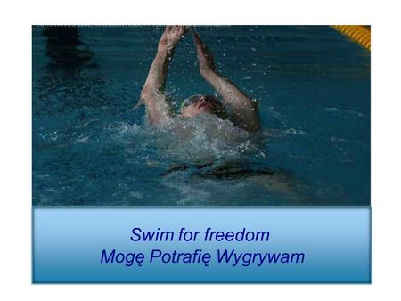 Swim for freedom Mogę Potrafię Wygrywam