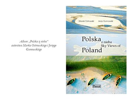 Dolina rzeki Rospudy. Album „Polska z nieba” autorstwa Marka Ostrowskiego i Jerzego Gumowskiego.