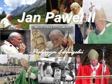 Jan Paweł II -Pielgrzym Ewangelii.