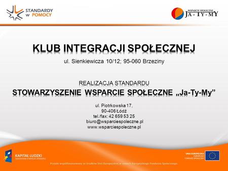 Ul. Piotrkowska 17, 90-406 Łódź tel./fax: 42 659 53 25  ul. Sienkiewicza 10/12; 95-060 Brzeziny.