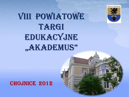 VIII Powiatowe targi edukacyjne akademus Chojnice 2012.