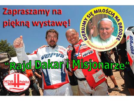 1. Największy i najtrudniejszy rajd na świecie - Rajd DAKAR rozpoczynamy w Polsce Mszą Świętą, błogosławieństwem i poświęceniem niesamowitych pojazdów.