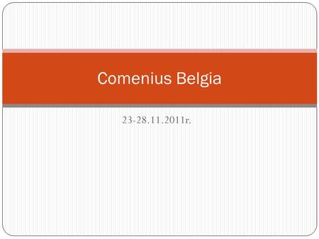 23-28.11.2011r. Comenius Belgia. I dzie ń. O 6.30 wyjazd z Tarnobrzega do Krakowa a stamt ą d samolotem do Brukseli. Na lotnisku w Belgii czekała grupa.