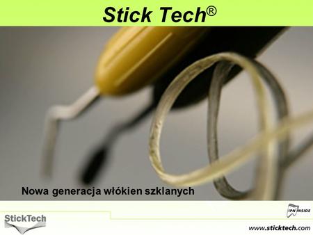Stick Tech® Nowa generacja włókien szklanych.