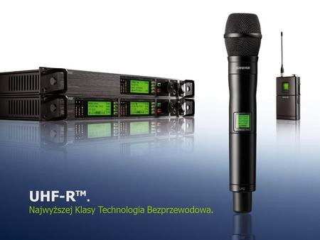 UHF-RTM. Najwyższej Klasy Technologia Bezprzewodowa.