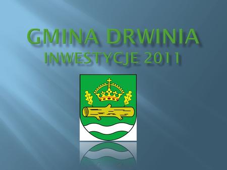 Gmina DRWINIA InwestycjE 2011