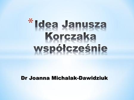 Idea Janusza Korczaka współcześnie