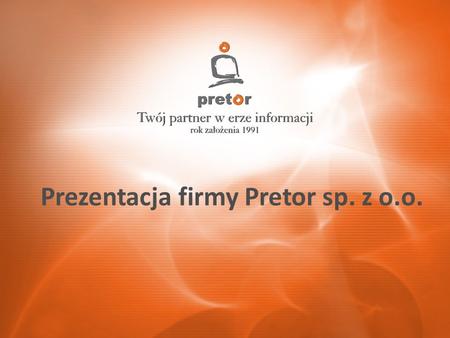 Prezentacja firmy Pretor sp. z o.o.