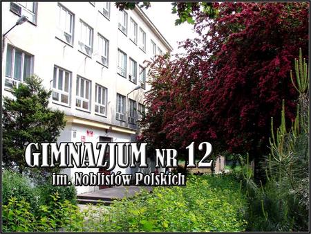 GIMNAZJUM NR 12 im. Noblistów Polskich ul. Ks. Brzóski 23 91–315 Łódź tel/fax (42)