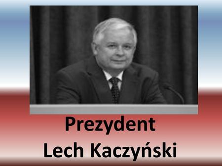 Prezydent Lech Kaczyński.