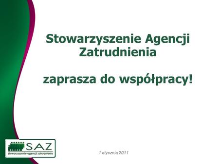 Stowarzyszenie Agencji Zatrudnienia z aprasza do współpracy! 1 stycznia 2011.
