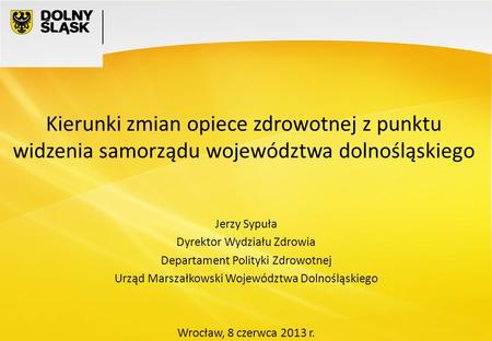 Jerzy Sypuła Dyrektor Wydziału Zdrowia Departament Polityki Zdrowotnej