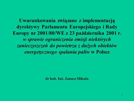 1 Uwarunkowania związane z implementacją dyrektywy Parlamentu Europejskiego i Rady Europy nr 2001/80/WE z 23 października 2001 r. w sprawie ograniczenia.