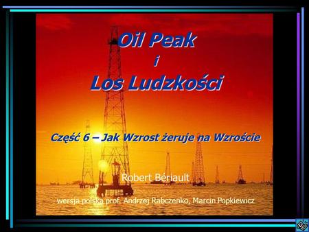 Oil Peak i Los Ludzkości Część 6 – Jak Wzrost żeruje na Wzroście