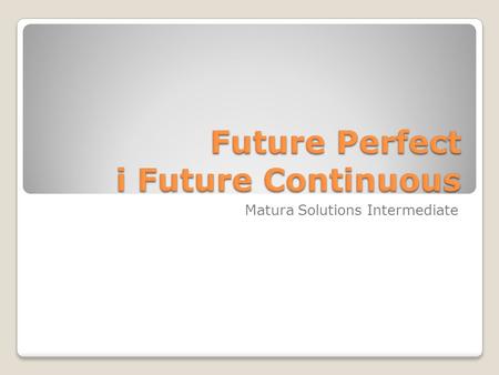 Future Perfect i Future Continuous