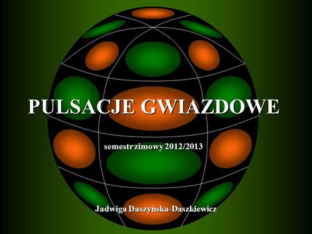 PULSACJE GWIAZDOWE semestr zimowy 2012/2013