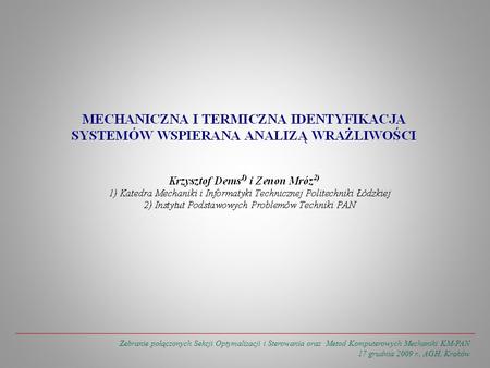 Zebranie połączonych Sekcji Optymalizacji i Sterowania oraz Metod Komputerowych Mechaniki KM-PAN 17 grudnia 2009 r., AGH, Kraków.