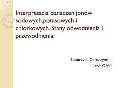 Katarzyna Caruczyńska III rok OAM