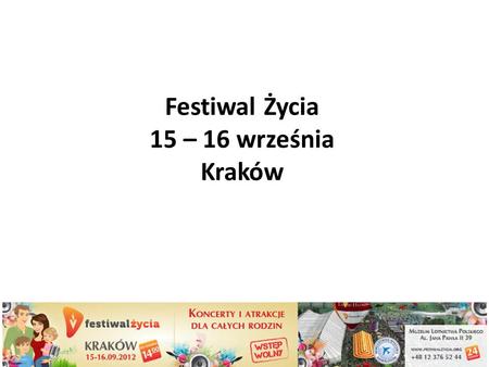 Festiwal Życia 15 – 16 września Kraków. Chcesz zastosować MISJĘ VIP w praktyce? Chcesz zastosować MISJĘ VIP w praktyce? Celem festiwalu jest ewangelizacja.