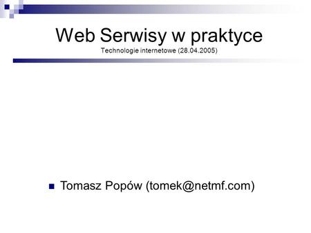 Web Serwisy w praktyce Technologie internetowe ( )