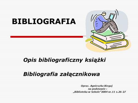 BIBLIOGRAFIA Opis bibliograficzny książki Bibliografia załącznikowa
