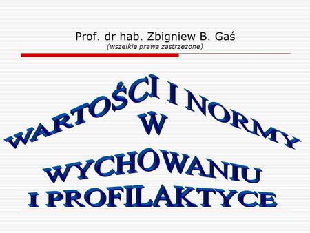 Prof. dr hab. Zbigniew B. Gaś (wszelkie prawa zastrzeżone)