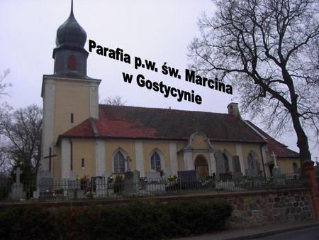 Parafia p.w. św. Marcina w Gostycynie.