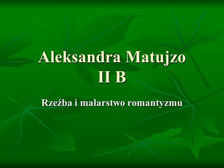 Aleksandra Matujzo II B