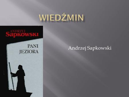 Wiedźmin Andrzej Sapkowski.