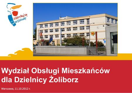 Wydział Obsługi Mieszkańców dla Dzielnicy Żoliborz Warszawa, 11.10.2012 r.