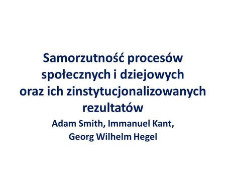 Adam Smith, Immanuel Kant, Georg Wilhelm Hegel