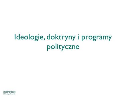 Ideologie, doktryny i programy polityczne