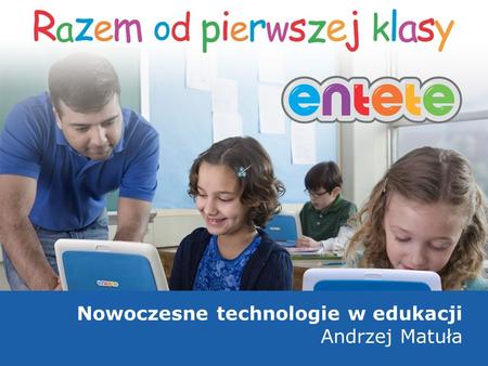 Nowoczesne technologie w edukacji Andrzej Matuła