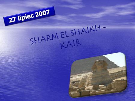 27 lipiec 2007 SHARM EL SHAIKH - KAIR.