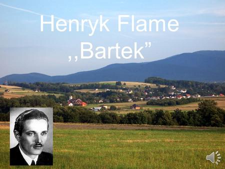 Henryk Flame ,,Bartek”.