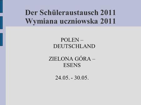 Der Schüleraustausch 2011 Wymiana uczniowska 2011
