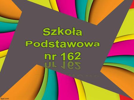 Szko Ł a Podstawowa nr 162 z klasami integracyjnymi Im. Jana Nowaka-Jeziora Ń skiego w Ł odzi 93-259 Ł ód ź, Powszechna 15.