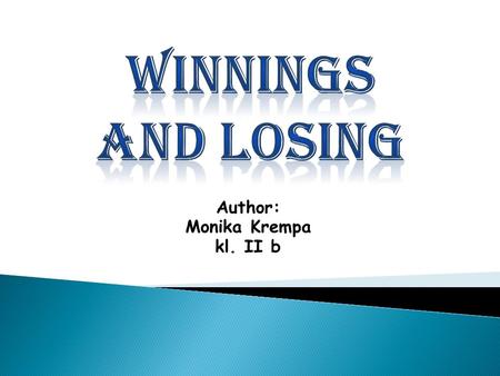 Author: Monika Krempa kl. II b. to win- wygrać to practice sport- uprawiać sport to take up...- zająć się... to be fan of - kibicować to enter a competition.