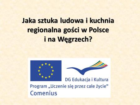 Jaka sztuka ludowa i kuchnia regionalna gości w Polsce i na Węgrzech?