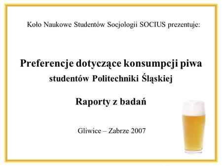 Preferencje dotyczące konsumpcji piwa studentów Politechniki Śląskiej
