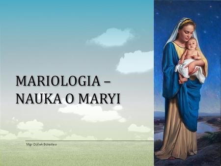 Mariologia – nauka o Maryi