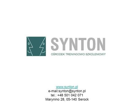 Www.synton.pl e-mail:synton@synton.pl tel.: +48 501 042 071 Marynino 28, 05-140 Serock.