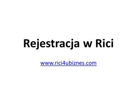 Rejestracja w Rici www.rici4ubiznes.com.