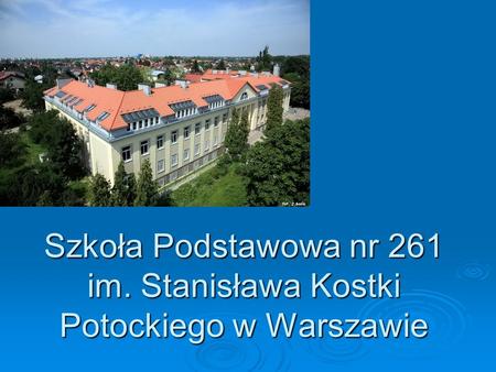 Szkoła Podstawowa nr 261 im. Stanisława Kostki Potockiego w Warszawie